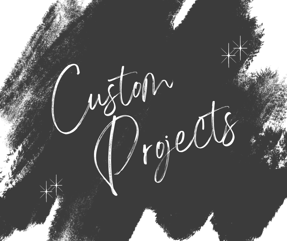 Custom Projects