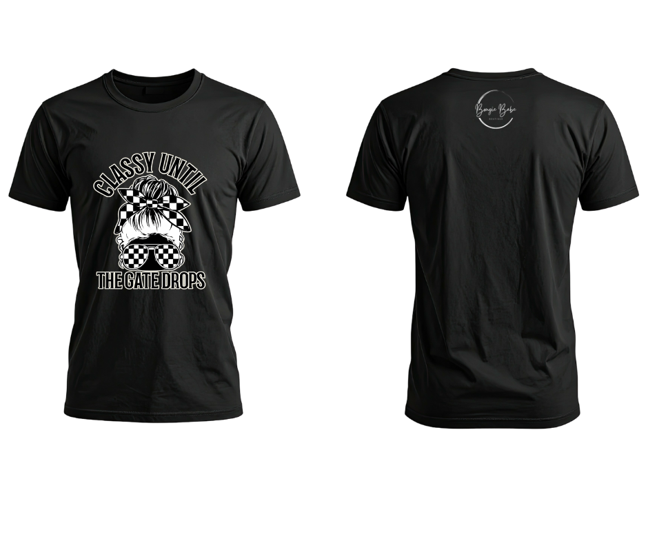 "Classy Until The Gate Drops"- SS Tee